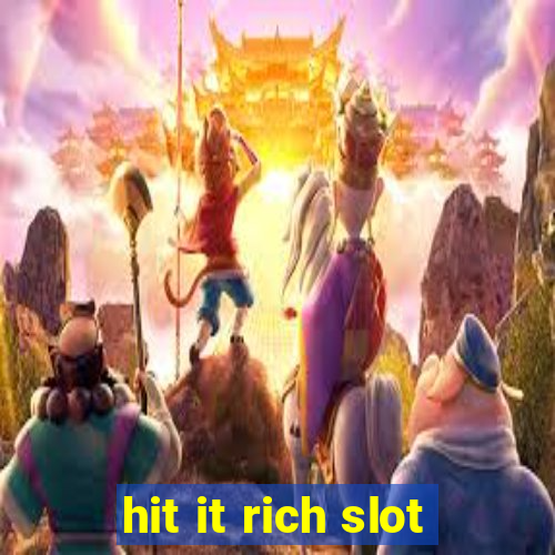 hit it rich slot